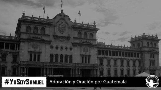 Oración y adoración por Guatemala