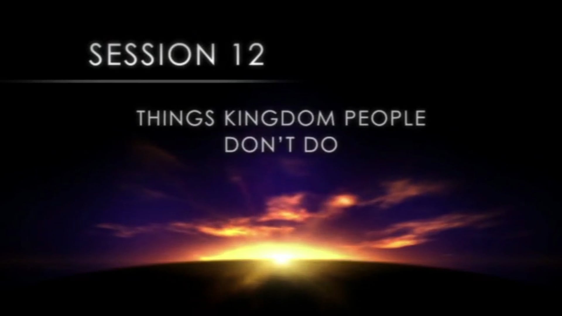 The Discipleship Journey - Session 12 - Things Kingdom people don't do