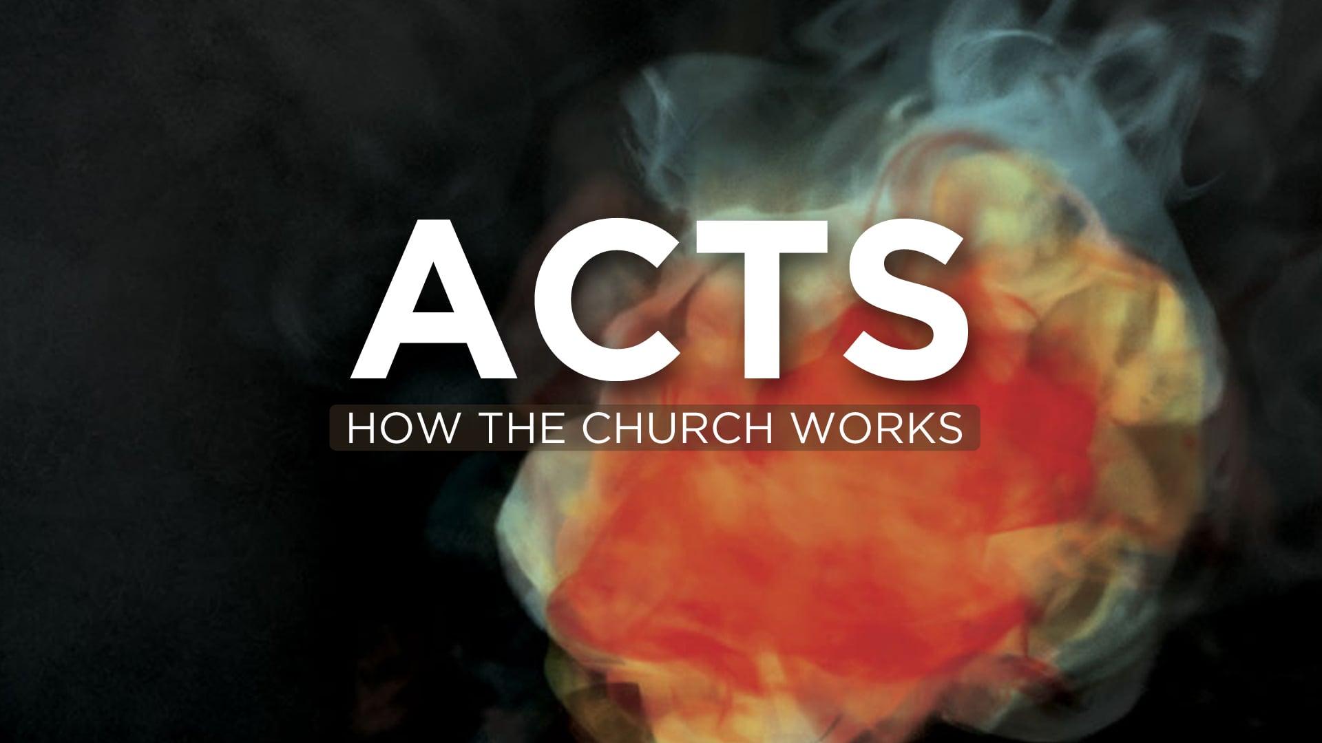 ACTS - How The Church Works - Part 1