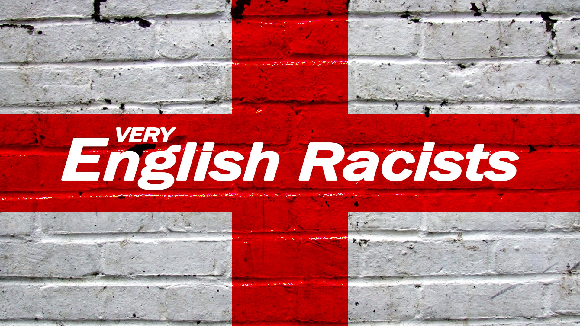 "Very English Racists" | SKETCH