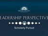 Leadership Perspectives - Scholarly Pursuit