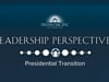 Leadership Perspectives - Presidential Transition