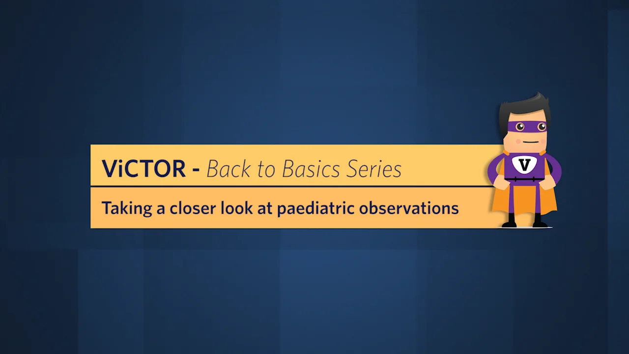 ViCTOR - Back to Basics Series - Taking a closer look at paediatric ...