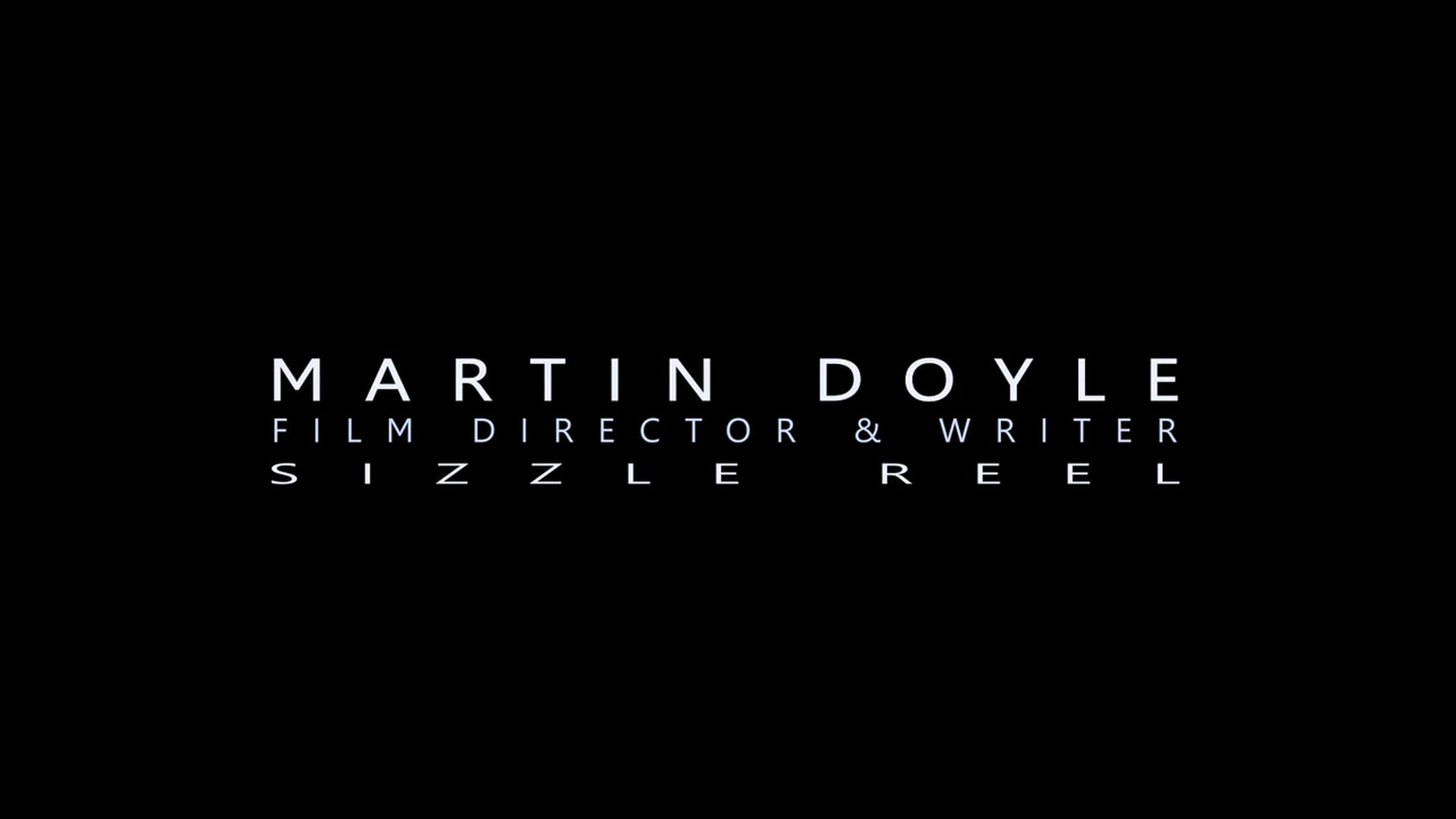 Martin Doyle Writer Director Sizzle Reel