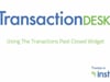 Use The Transactions Past Closed Widget