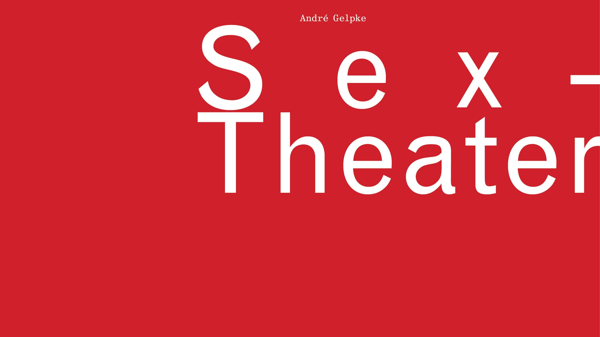 André Gelpke: Sex-Theater