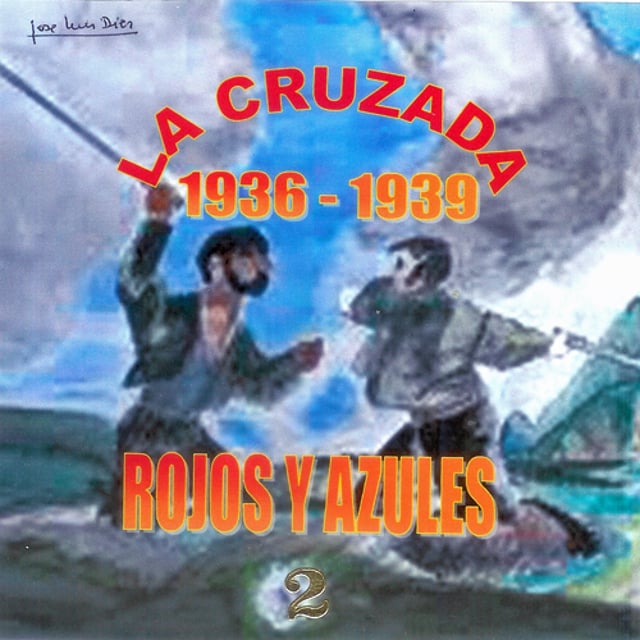 LA CRUZADA 1936 - 1939 (3 - 14) ROJOS Y AZULES