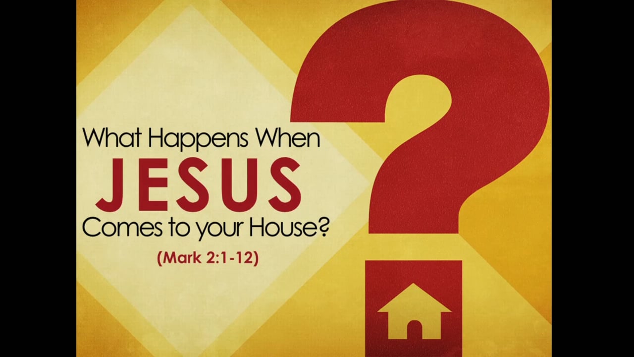 What Happens When Jesus Comes To Your Home? (Steve Higginbotham)