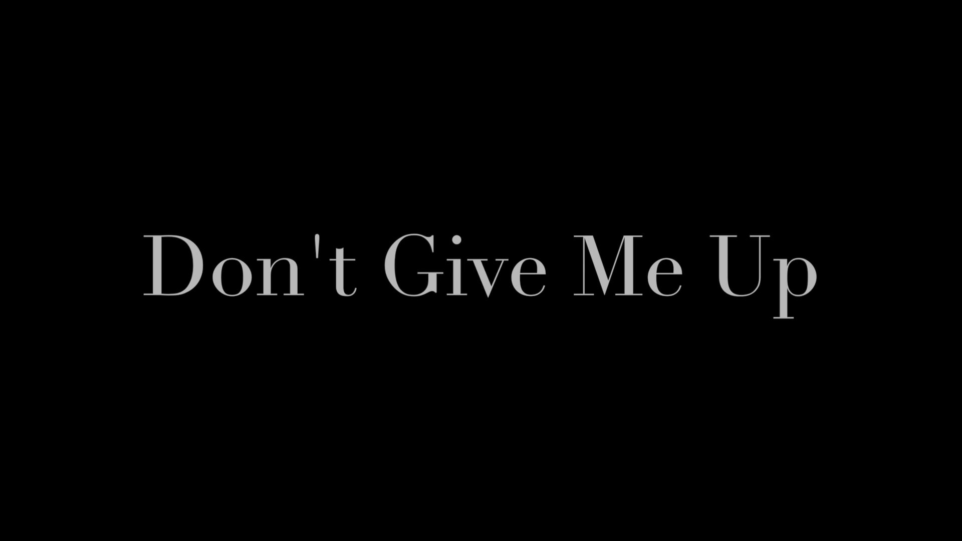 don-t-give-me-up-on-vimeo