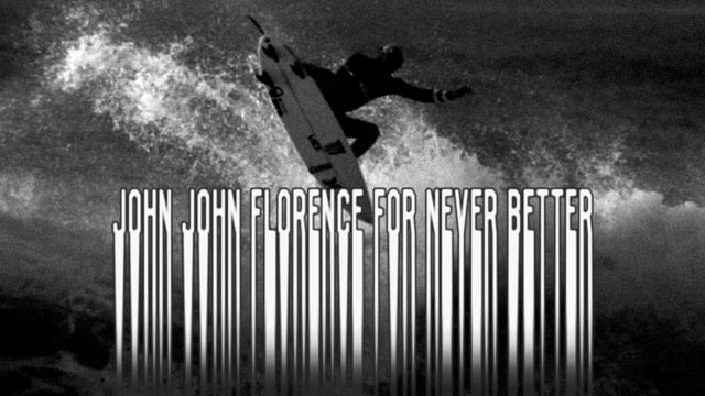 never-betterJOHN-JOHN-FLORENCEremix-2wmv | John John Florence from Never Better