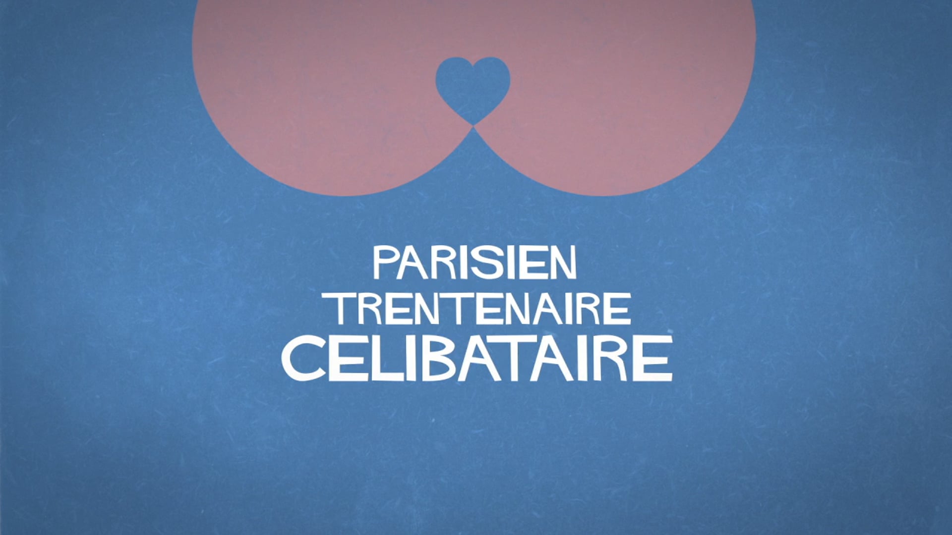 Parisien, Trentenaire, Célibataire (short film)