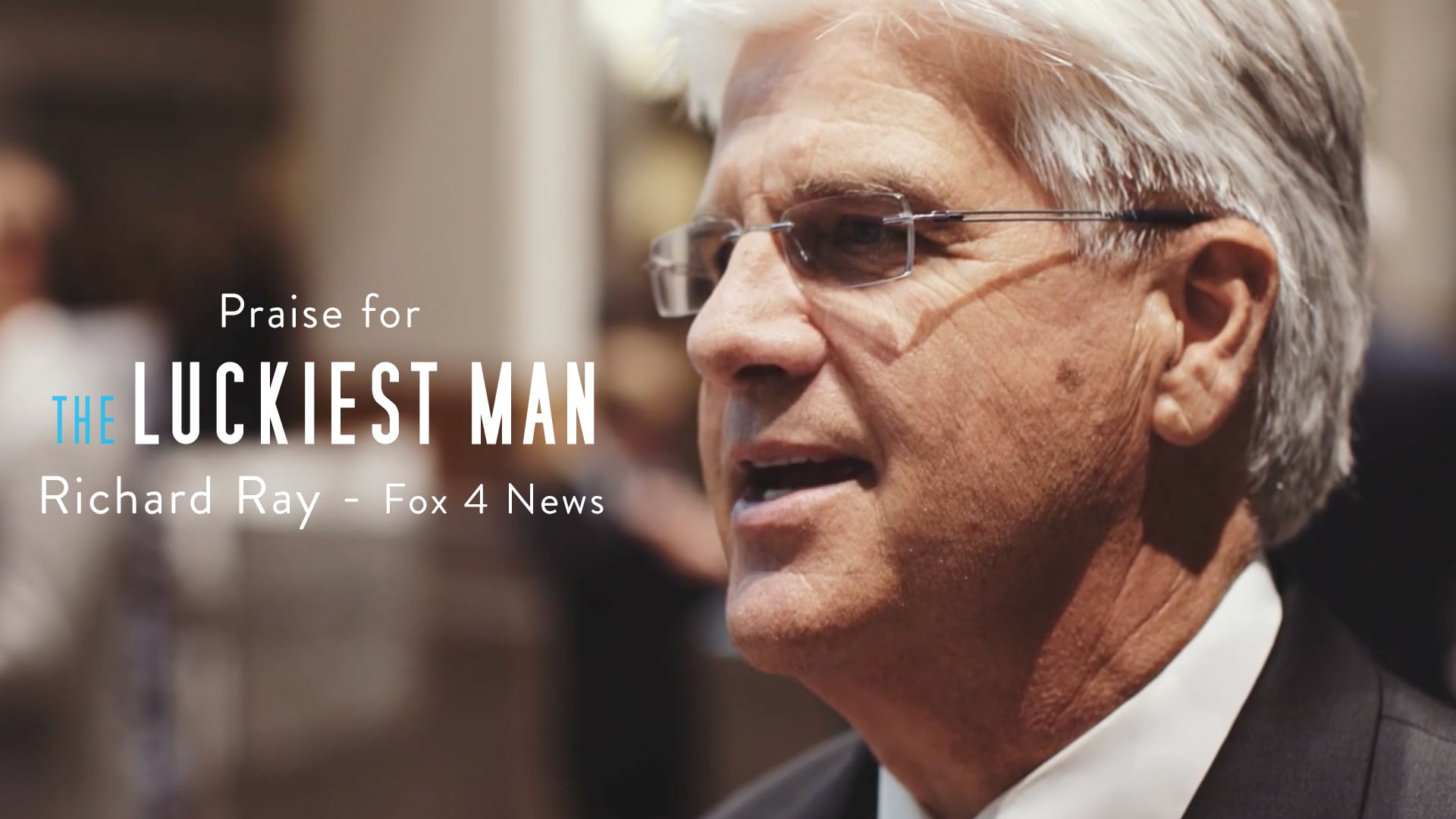 Praise for The Luckiest Man - Richard Ray, Fox 4 News