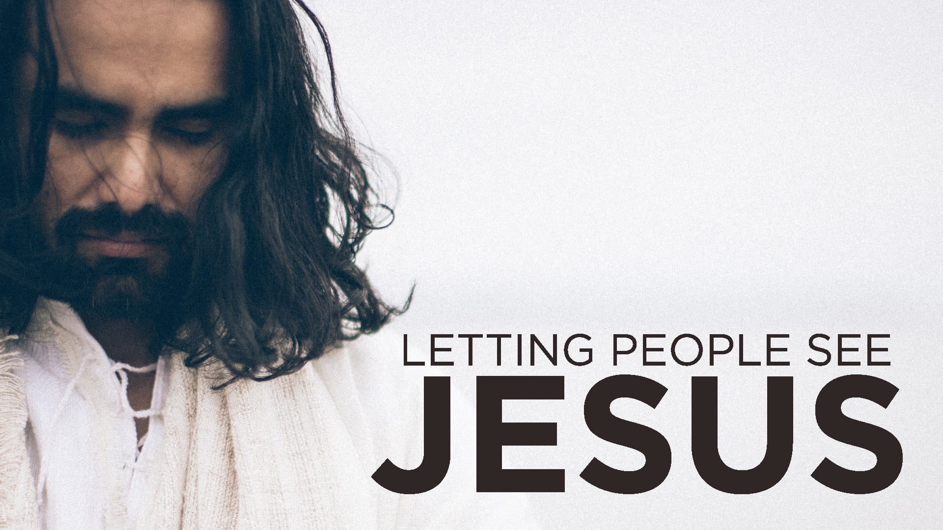 Letting people see Jesus