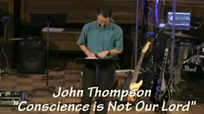 Conscience is Not Our Lord - John Tompson 2015 Gathering