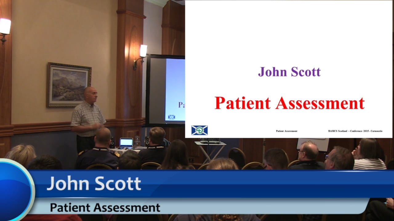 BASICS Scotland Conference 2015 - John Scott - Patient Assessment Lecture