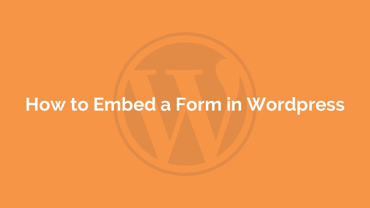 How To Embed A Form In Wordpress