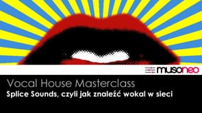 Splice Sounds, czyli jak znaleźć wokal w sieci (house)