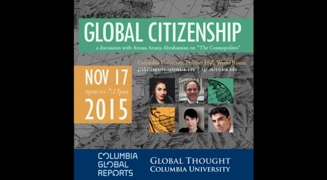 Columbia Global Reports and the Committee On Global Thought welcome Atossa Araxia Abrahamian, acclaimed novelist Joseph O’Neill (The Dog, Netherland), and Columbia University Professor of Anthropology Rosalind C. Morris. Nicholas Lemann, director of Columbia Global Reports, will moderate a panel discussion on global citizenship, statelessness, and Abrahamian’s debut book The Cosmopolites: The Coming of the Global Citizen.<br />
<br />
About “The Cosmopolites