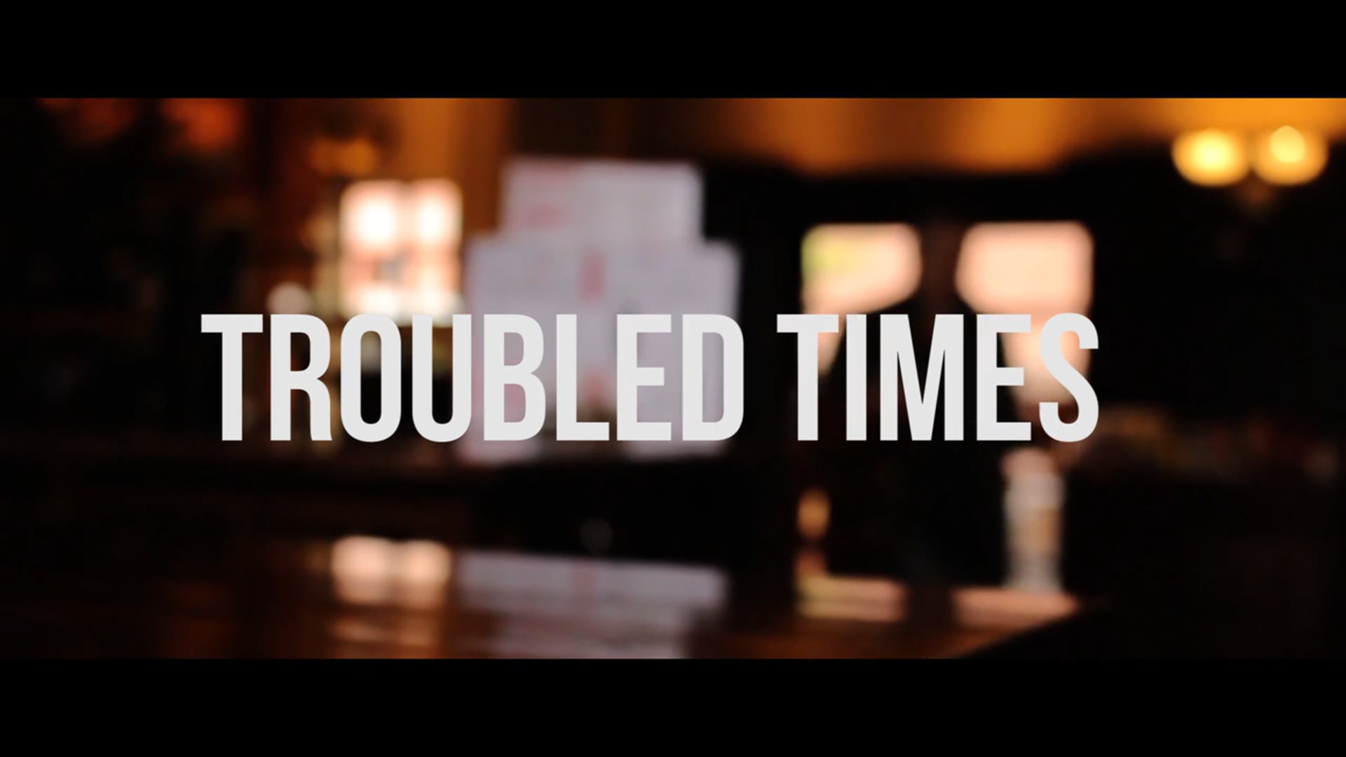 TROUBLED TIMES