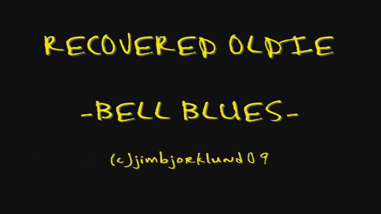  BELL BLUES RECOVERED OLDIE on Vimeo