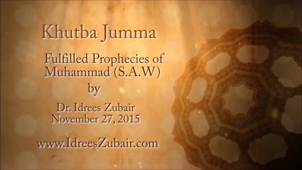 Fulfilled Prophecies of Muhammad (S.A.W) by Dr idrees Zubair