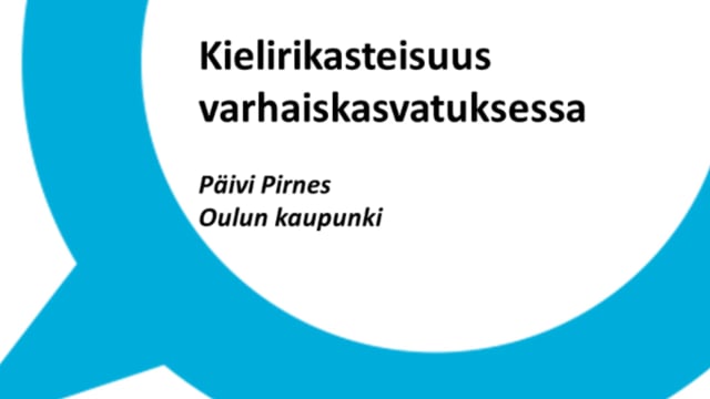 Päivi Pirnes: Kielirikasteisuus varhaiskasvatuksessa (#KV)