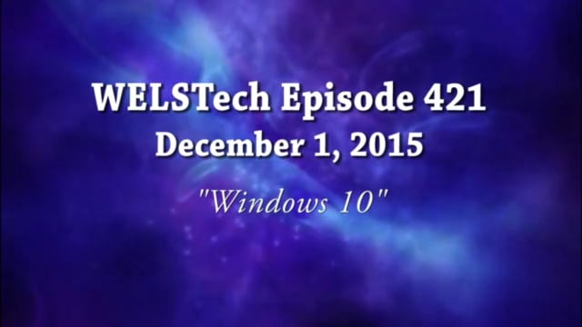WELSTech Episode 421 - Windows 10