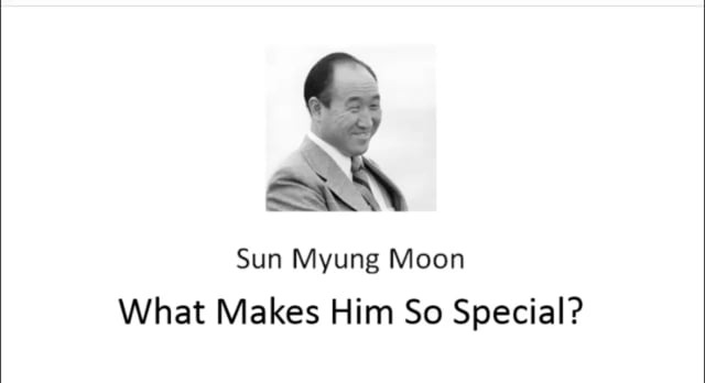 Sun Myung Moon, What Makes Him So Special