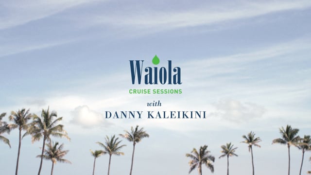 Danny Kaleikini - My Way - Waiola Cruise Sessions
