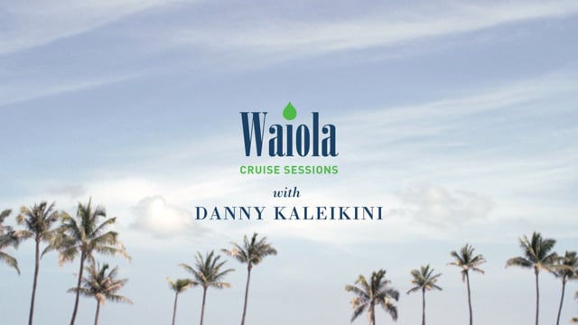 Danny Kaleikini - My Way - Waiola Cruise Sessions