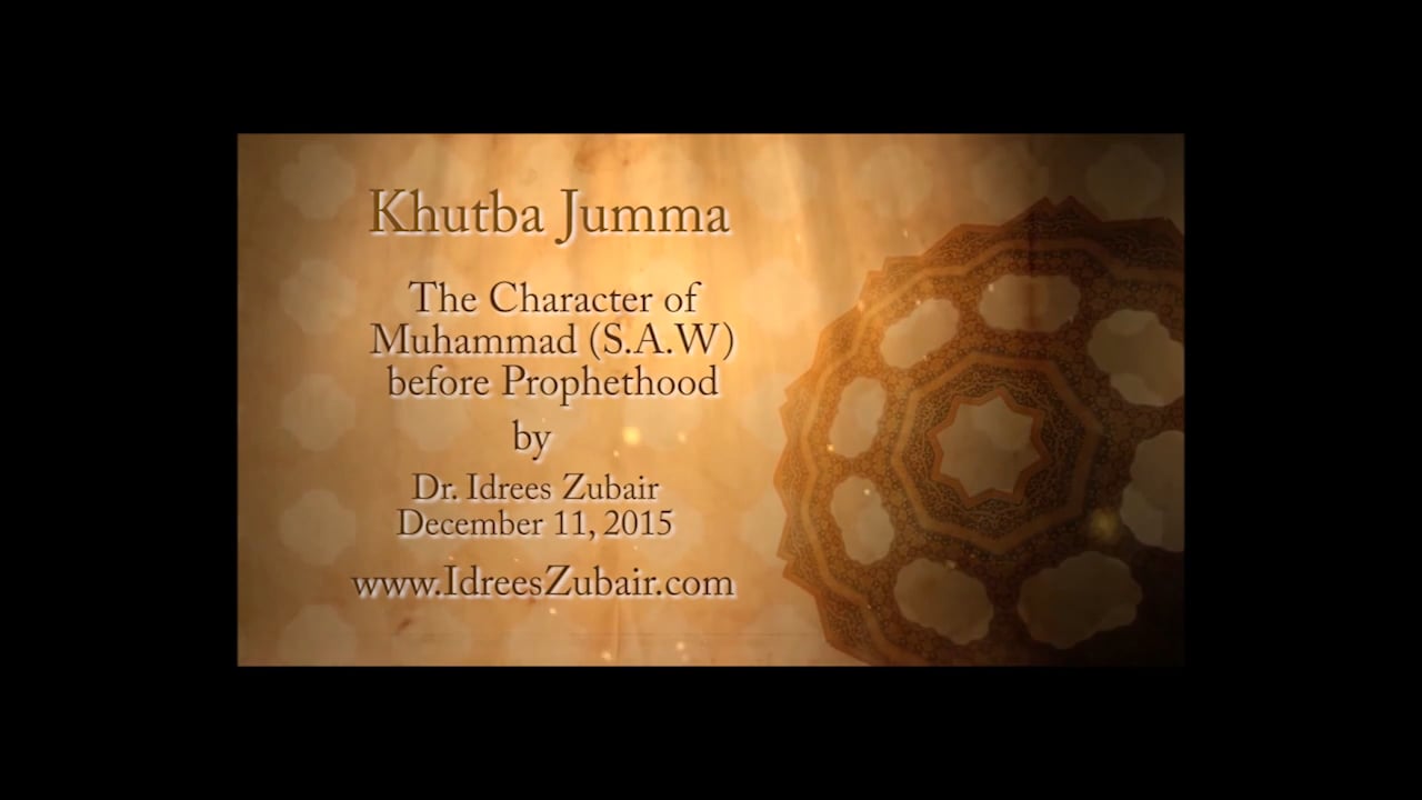 The Character of Prophet Muhammad (S.A.W) before Prophethood by Dr. Idrees Zubair