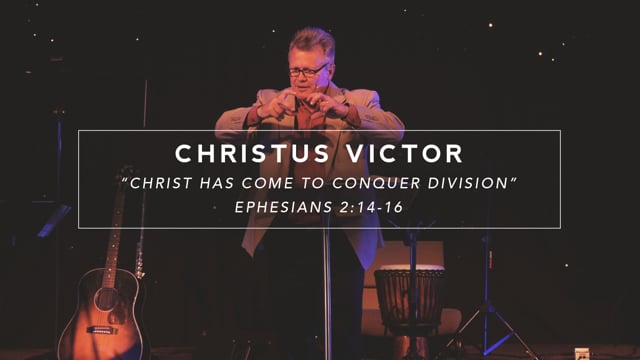 Christ Has Come to Conquer Division