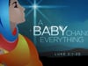 A Baby Changes Everything - Rev. Ron Stoner