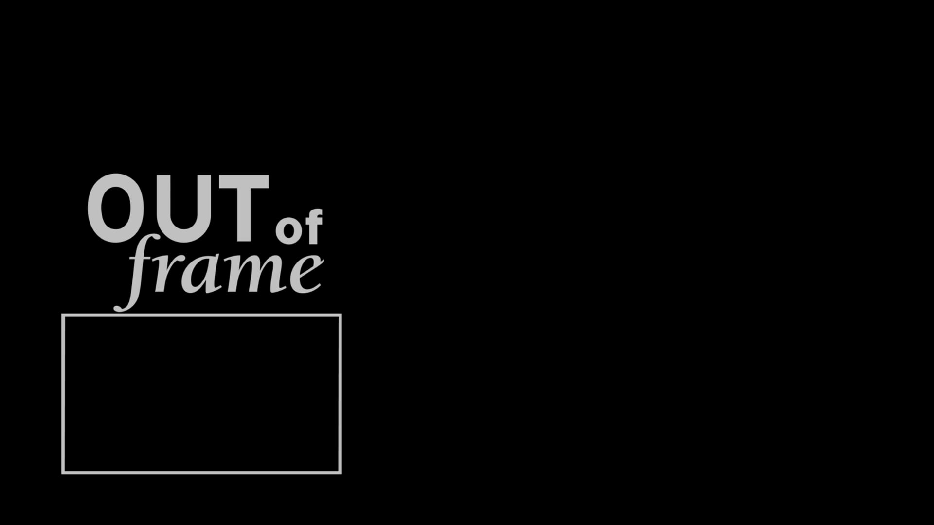 OUT OF FRAME  Documentary TRAILER-HD-HD (1)