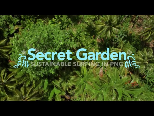 SECRET GARDEN – Sustainable Surfing in PNG