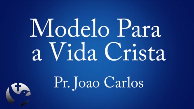 Pr. Joao Carlos - Modelo Para a Vida Crista