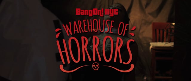 BangOn!NYC — Warehouse of Horrors