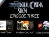 Digital Cinema Show - Episode 3 - Michael Cioni, Michael Goi, ASC & Allen Daviau, ASC