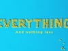 Everything: Part 3