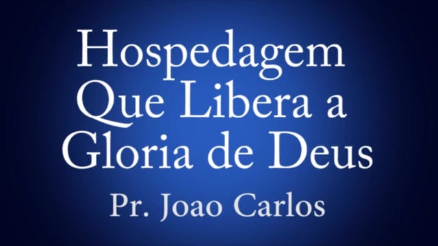 Pr. Joao Carlos - Hospedagem Que Libera a Gloria de Deus