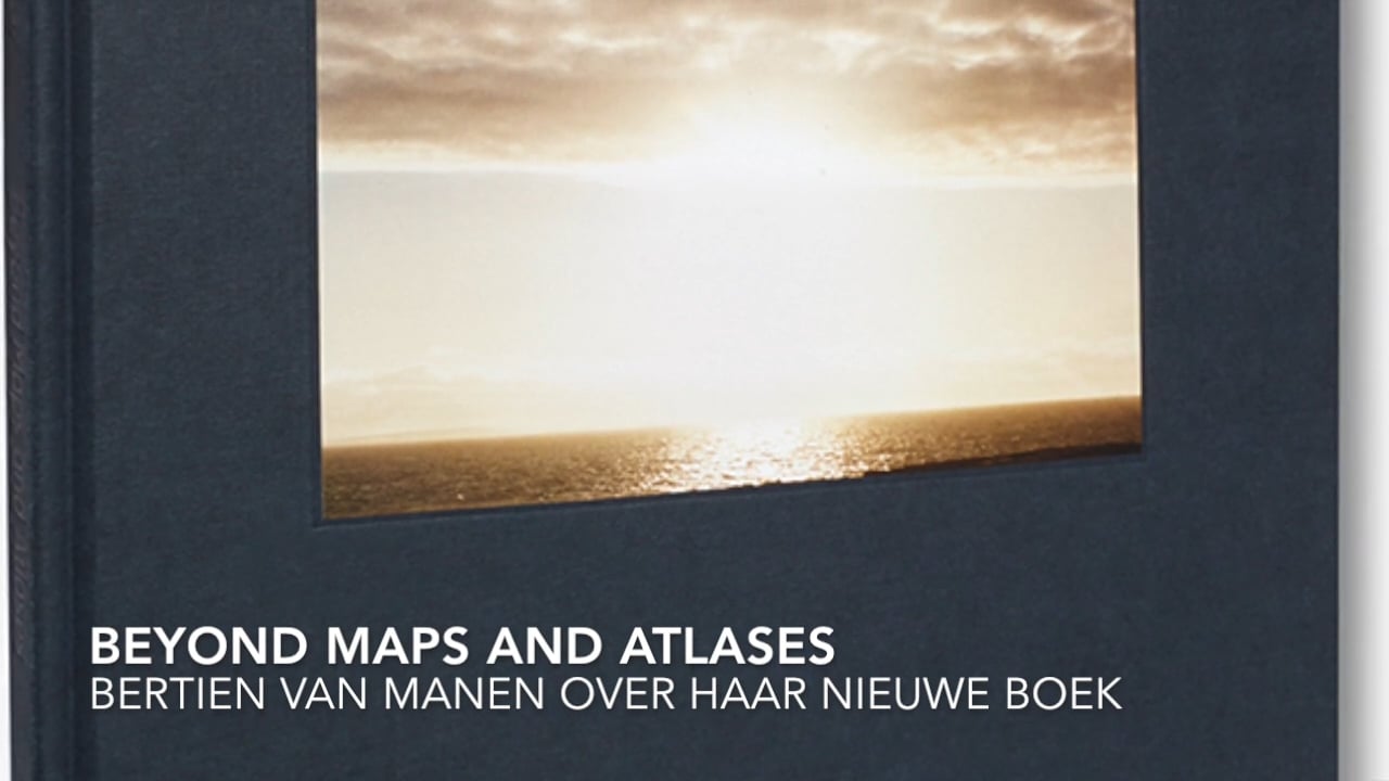 Bertien van Manen over Beyond Maps and Atlases
