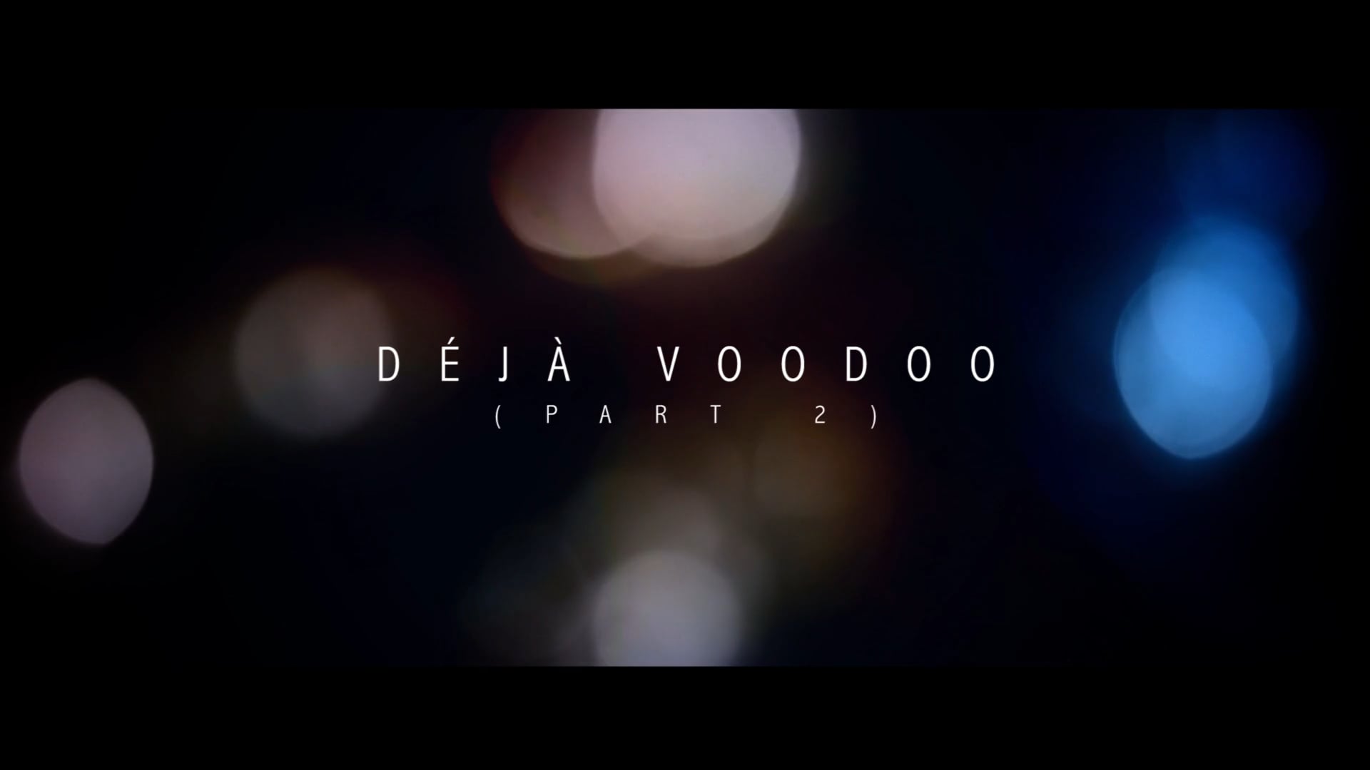 DÈJÀ VOODOO PART 2