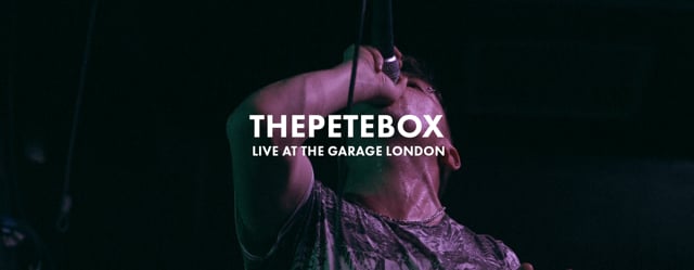 THePETEBOX | Live at The Garage London