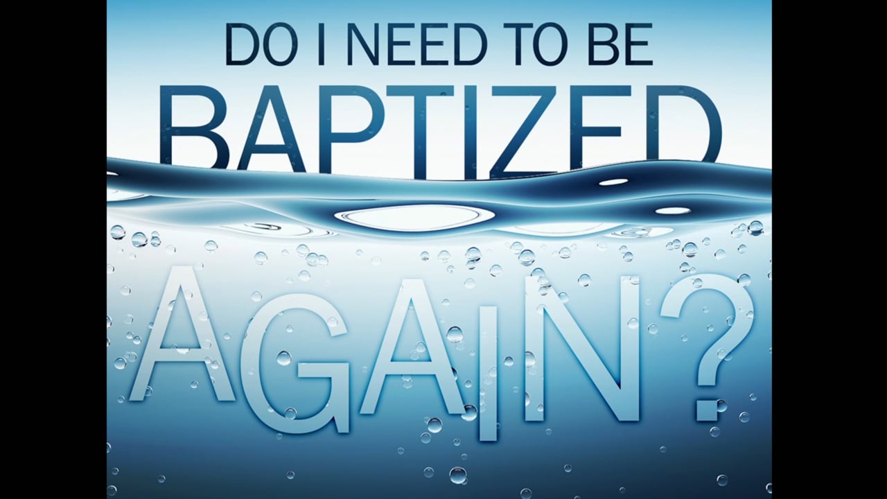 Do I Need To Be Baptized Again? (Steve Higginbotham)