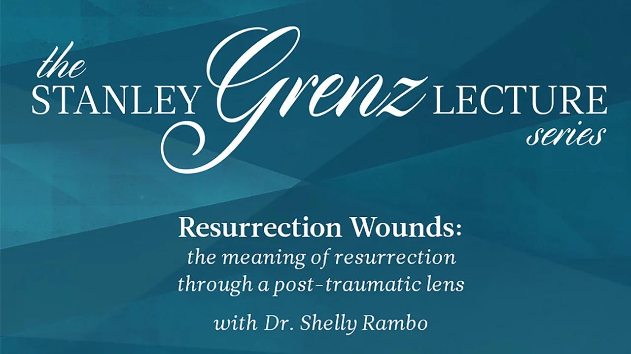 Wounds Resurrecting | Shelly Rambo | 2015 Stanley Grenz Lecture Series