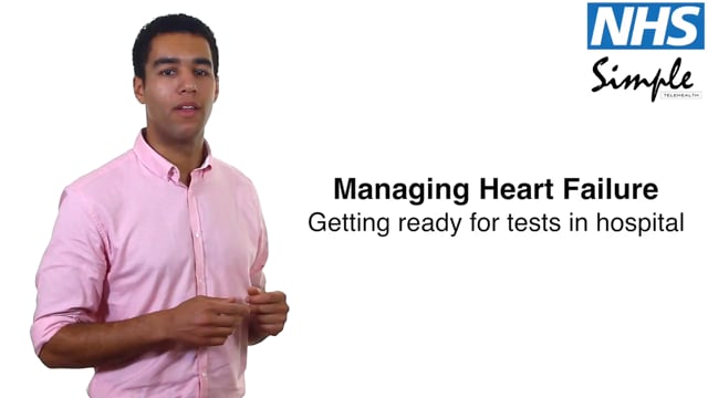 Managing Heart Failure Getting ready for tests in hospital