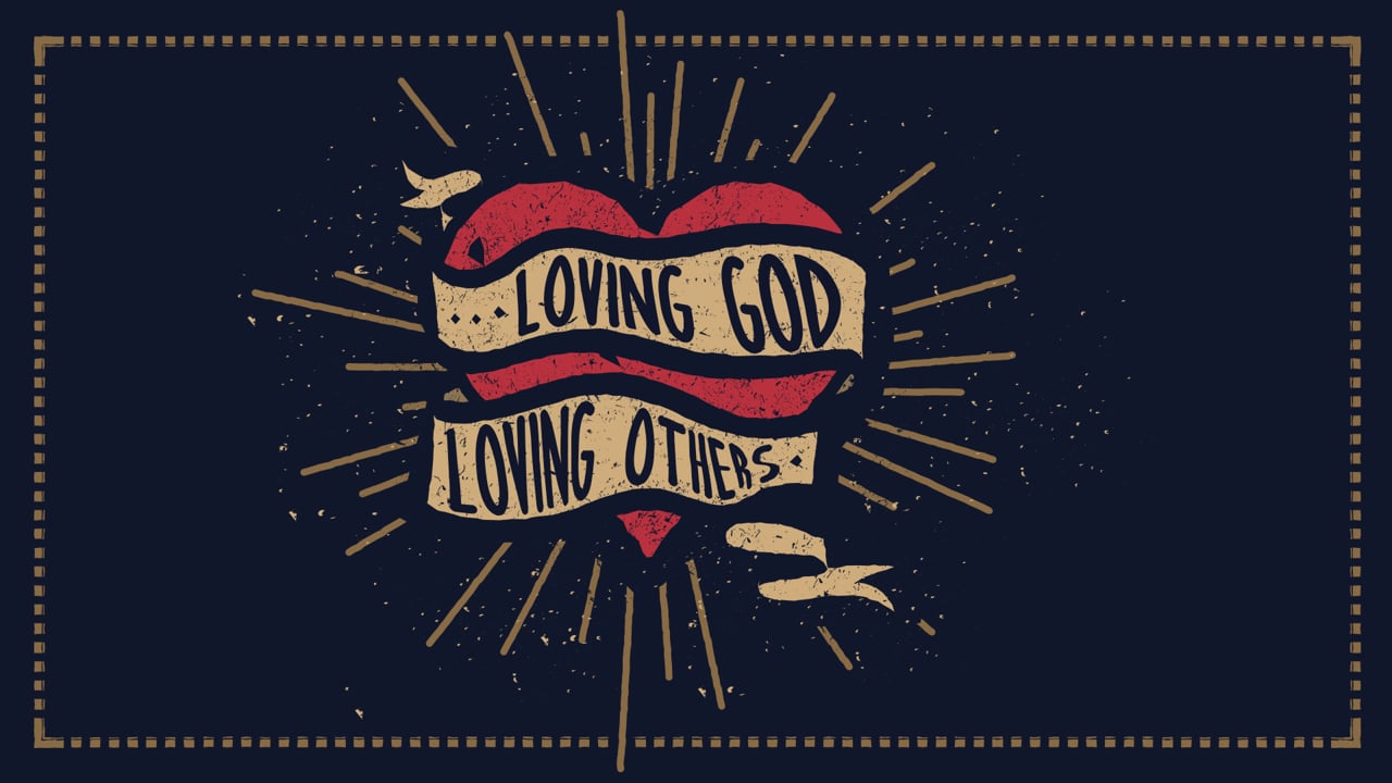 Loving God, Loving others week 1
