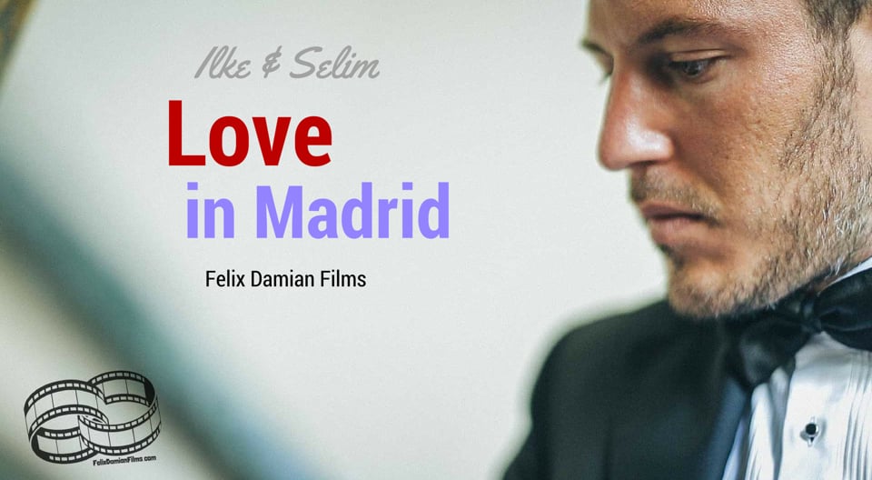 Ilke & Selim - "Love in Madrid" Highlights Wedding Video