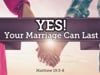 YES! Your Marriage Can Last - Rev. Ron Stoner