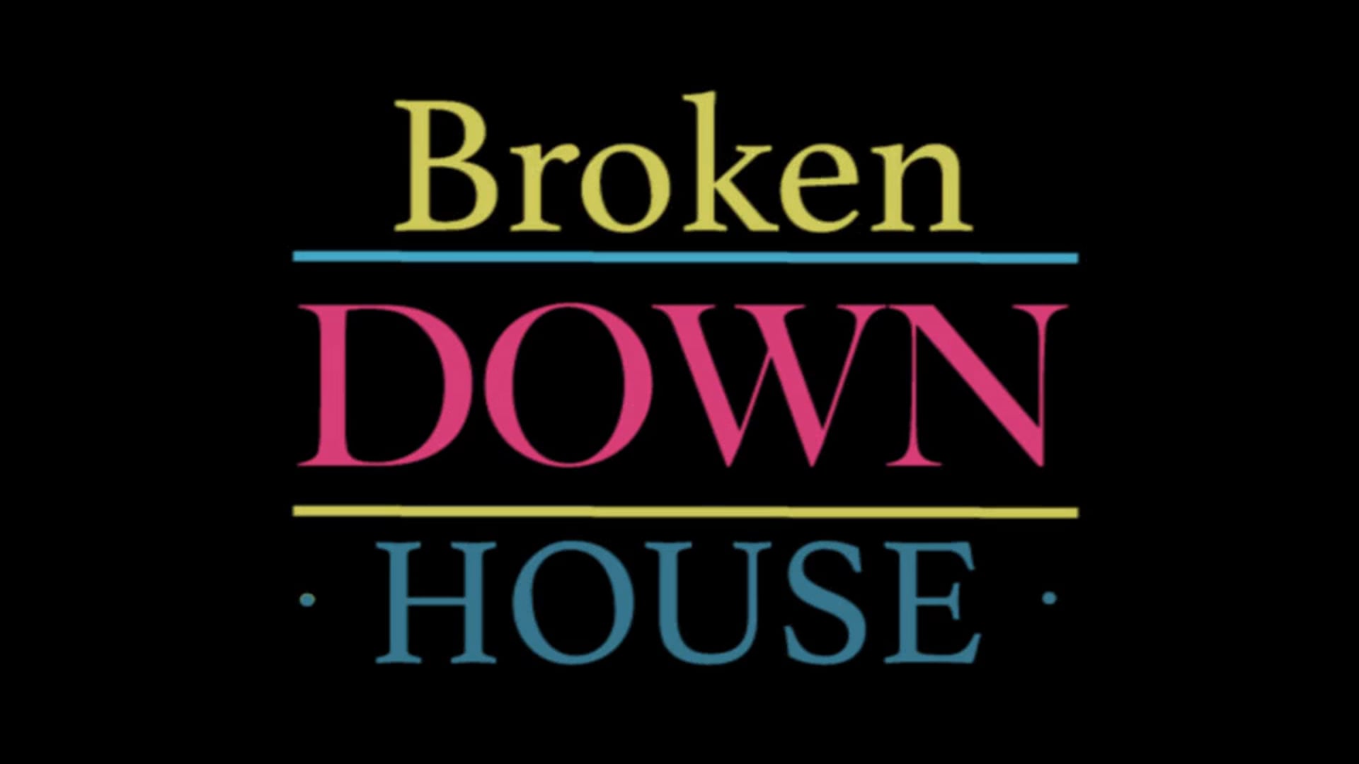 Broken Down House
